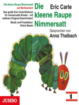 cover image of Die kleene Raupe Nimmersatt. Berlinerisch